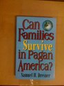 Can Families Survive in Pagan America