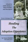 Healing the Adoption Experience: Proven Techniques for Healing