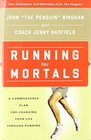 Running for Mortals A Commonsense Plan For Changing Your Life Through Running