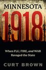 Minnesota 1918 When Flu Fire and War Ravaged the State