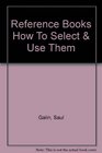 Reference Books How to Select and Use Them