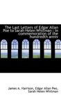 The Last Letters of Edgar Allan Poe to Sarah Helen Whitman in commemoration of the hundredth anniv