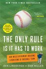 The Only Rule is it Has to Work: Our Wild Experiment Building a New Kind of Baseball Team