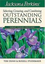 Jackson  Perkins Selecting Growing and Combining Outstanding Perennials Great Plains Edition