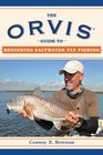 The Orvis Guide to Beginning Saltwater Fly Fishing 101 Tips for the Absolute Beginner