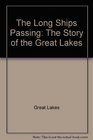 The long ships passing The story of the Great Lakes