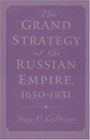 The Grand Strategy of the Russian Empire 16501831