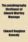 The autobiography  of Edward Wortley Montagu