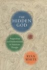 The Hidden God Pragmatism and Posthumanism in American Thought