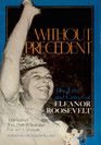 Without Precedent The Life and Career of Eleanor Roosevelt