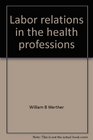 Labor relations in the health professions The basis of power the means of change