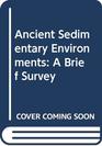 Ancient Sedimentary Environments A Brief Survey