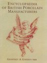 ENCYCLOPEDIA OF BRITISH PORCELAIN MANUFACTURERS