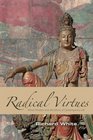 Radical Virtues Moral Wisdom and the Ethics of Contemporary Life