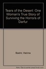 Tears of the Desert One Woman's True Story of Surviving the Horrors of Darfur