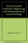 Environmental medicine Beginnings and bibliographies of clinical ecology