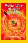 Write Way to Stop Smoking How to Get Your Life Unstuck