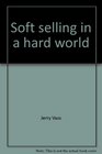 Soft selling in a hard world