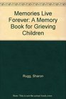 Memories Live Forever A Memory Book for Grieving Children