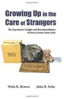 Growing Up in the Care of Strangers: The Experiences, Insights and Recommendations of Eleven Former Foster Kids