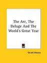 The Arc the Deluge and the World's Great Year