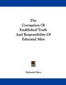 The Corruption Of Established Truth And Responsibility Of Educated Men