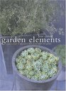 Garden Elements A Source Book of Decorative Ideas to Transform the Garden