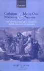 Catharine Macaulay and Mercy Otis Warren The Revolutionary Atlantic and the Politics of Gender