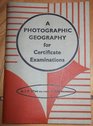 Photographic Geography for Certificate Examinations