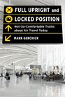 Full Upright and Locked Position NotSoComfortable Truths about Air Travel Today