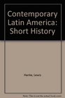 Contemporary Latin America a Short History Text and Readings