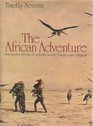 The African adventure Four hundred years of exploration in the dangerous continent