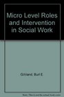 Micro Level Roles and Intervention in Social Work