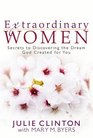 Extraordinary Women Secrets to Discovering the Dream God Created for You