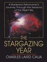 The Stargazing Year A Backyard Astronomer's Journey Through the Seasons of the Night Sky