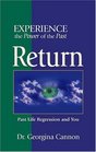 Return The Healing Power Of Your Past Life Regression