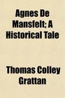 Agnes De Mansfelt A Historical Tale