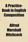 A PracticeBook in English Composition