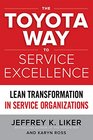 The Toyota Way to Service Excellence Lean Transformation in Service Organizations