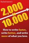 2k to 10k Writing Faster Writing Better and Writing More of What You Love