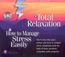 Total Relaxation  How to Manage Stress Easily