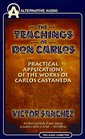 The Teachings of Don Carlos Practical Applications of the Works of Carlos Castaneda