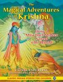 The Magical Adventures of Krishna How a Mischief Maker Saved the World