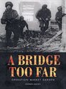 A Bridge Too Far Operation Market Garden