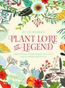 Plant Lore and Legend The Wisdom and Wonder of Plants and Flowers Revealed