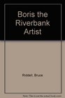 Boris the Riverbank Artist