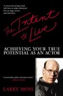 The Intent to Live  Achieving Your True Potential as an Actor