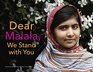 Dear Malala We Stand with You
