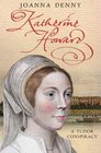 Katherine Howard: A Tudor Conspiracy