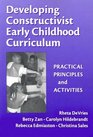 Developing Constructivist Early Childhood Curriculum: Practical Principals and Activities (Early Childhood Education, 81)